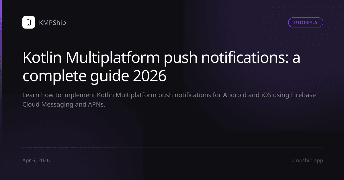 Kotlin Multiplatform push notifications: a complete guide 2026
