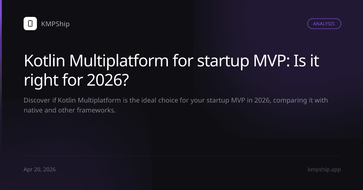 Kotlin Multiplatform for startup MVP: Is it right for 2026?